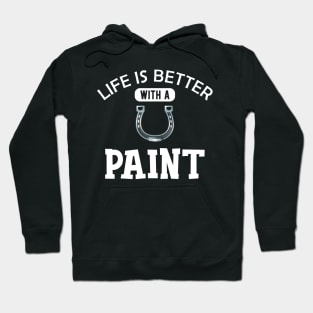 Paint Horse - Life is better with paint Hoodie